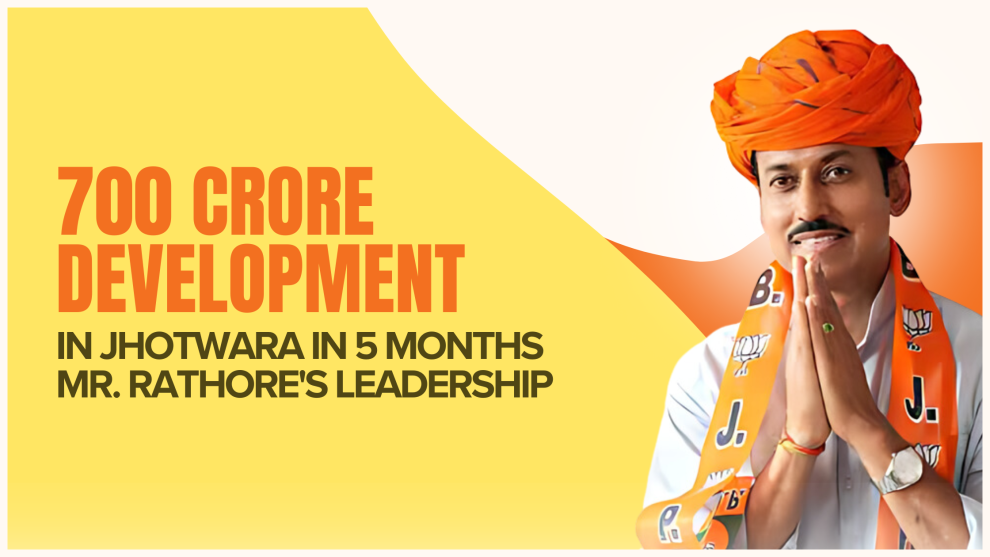 700 Cr Development in Jhotwara in 5 Months | Mr Rathore's Leadership